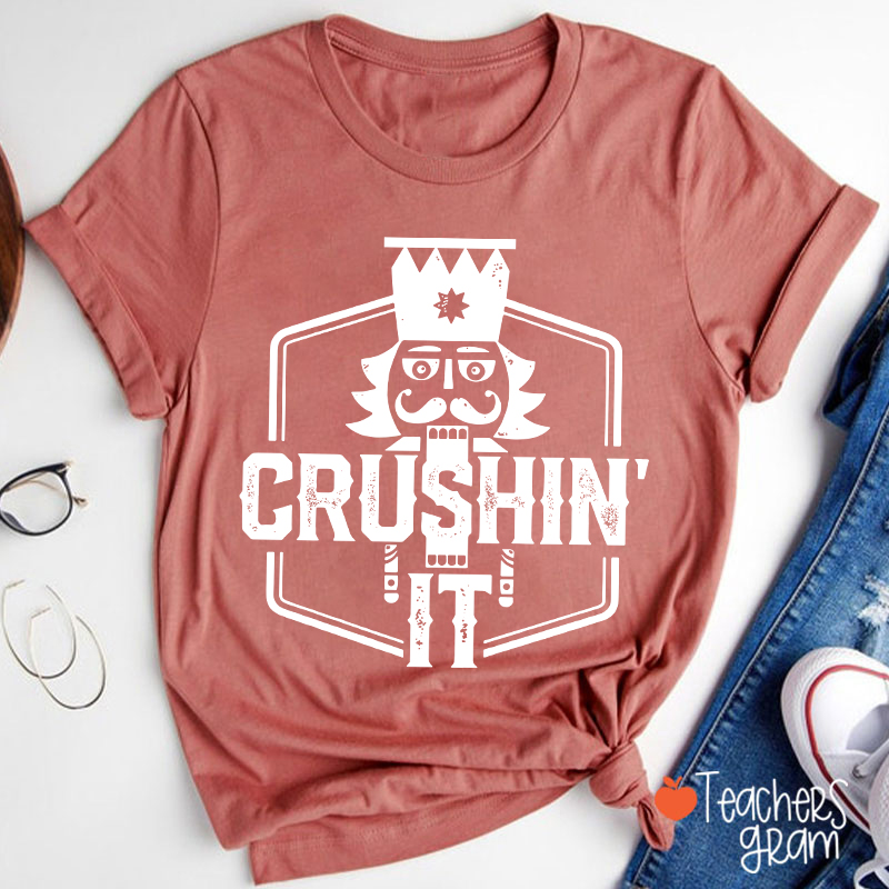 Crushin' It Nutcracker Christmas Dance Teacher T-Shirt