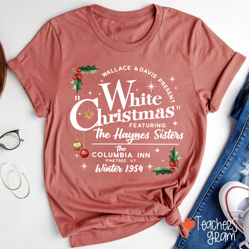White Christmas Featuring The Haynes Sisters Teacher T-Shirt