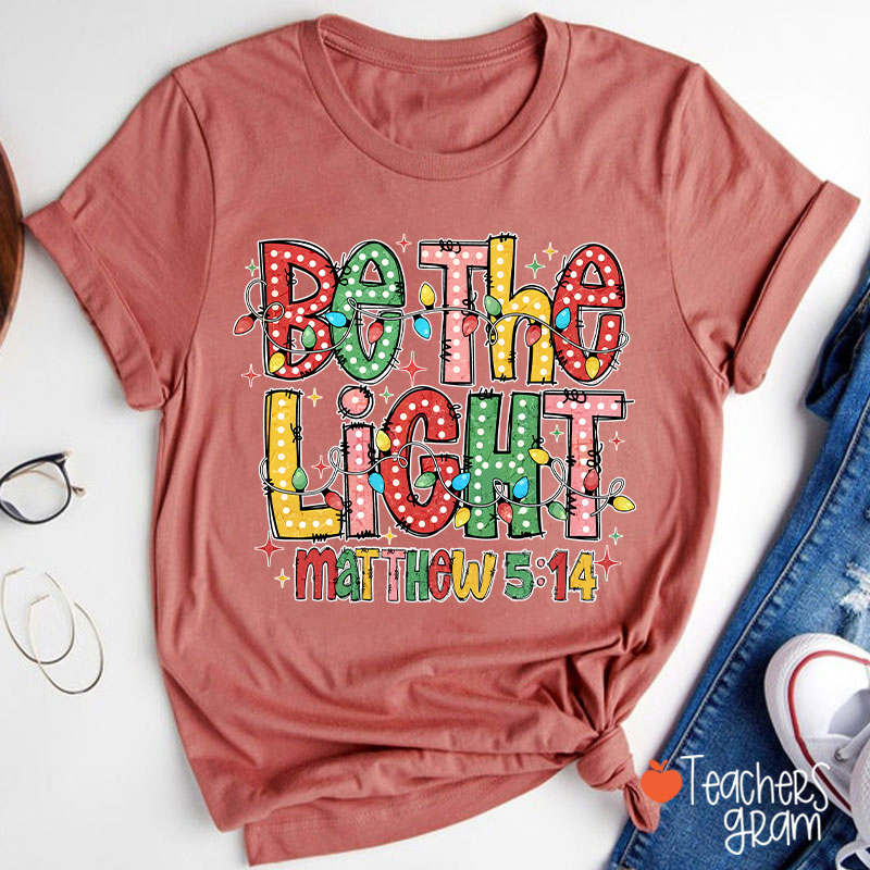 Be The Light Teacher T-Shirt
