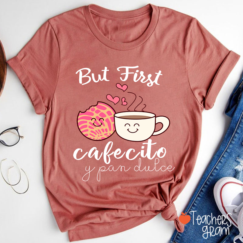 But First Cafecito Y Pan Dulce Spanish Teacher T-Shirt