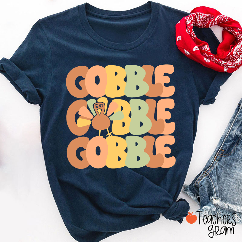 Gobble Gobble Turkey Teacher T-Shirt