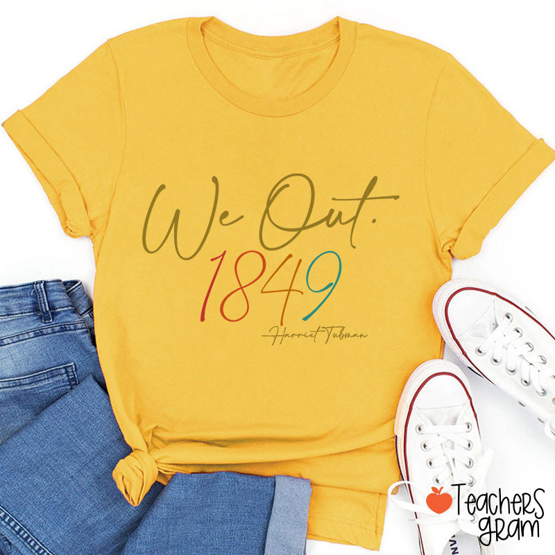 We Out 1849 Teacher T-Shirt