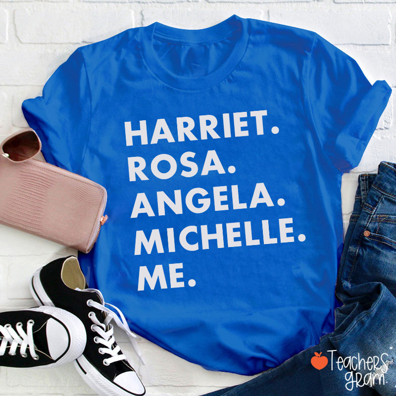 Harriet Rosa Angela Michelle Me Teacher T-Shirt