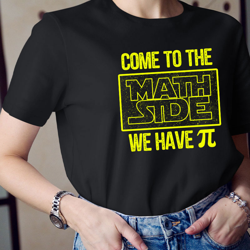 Come To The Math Side We Have T-Shirt
