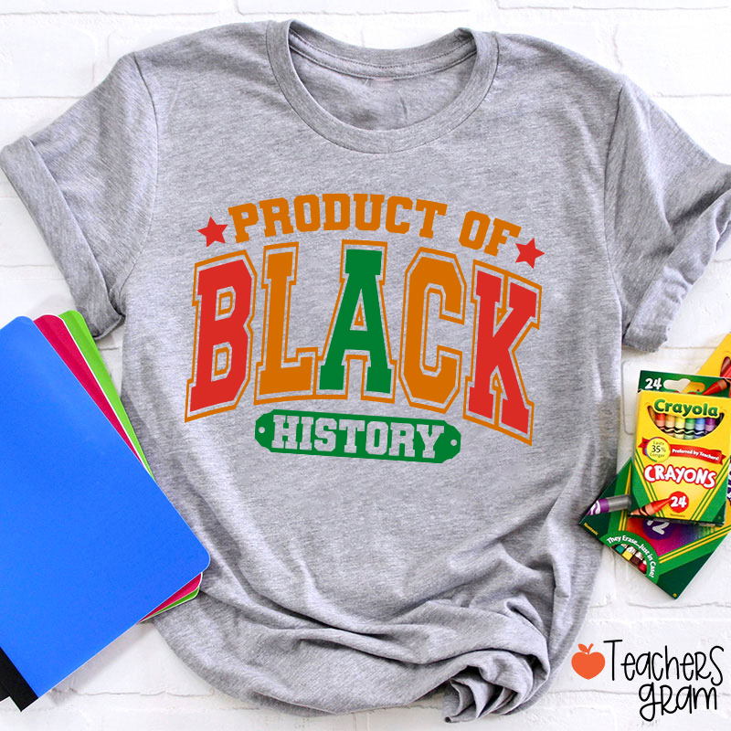 Product Of Black History Teacher T-Shirt