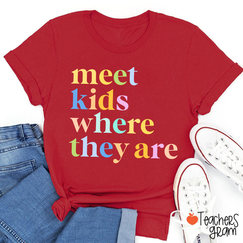 Meet Kids Where They Are Teacher T-Shirt