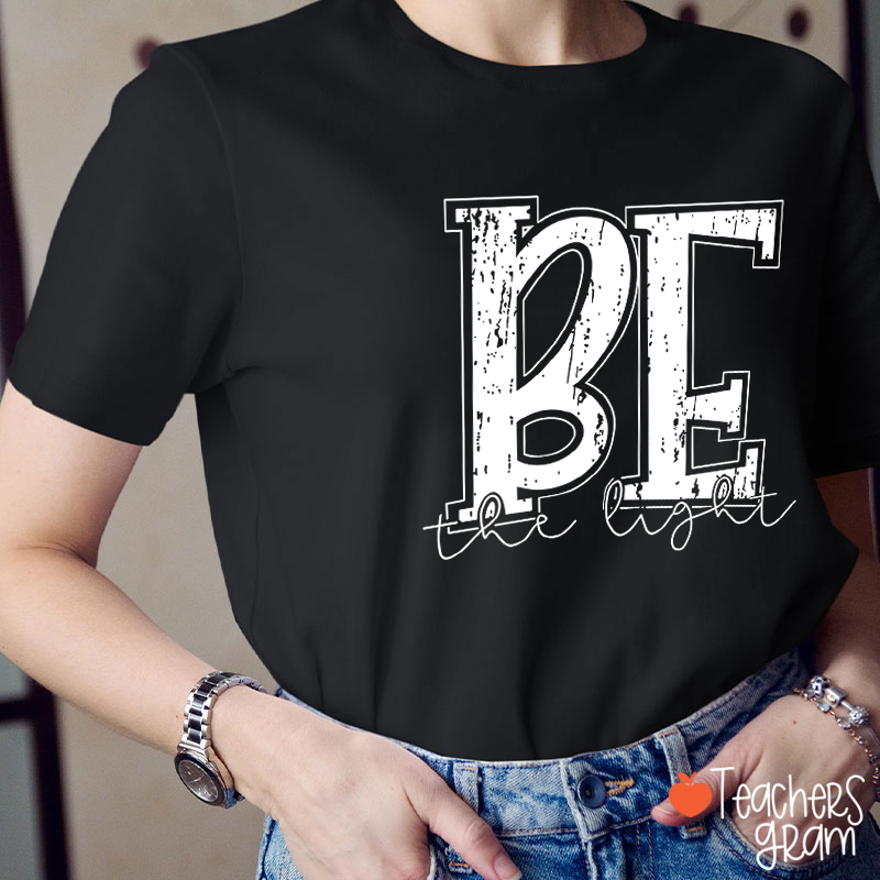 Be The Light Teacher T-Shirt