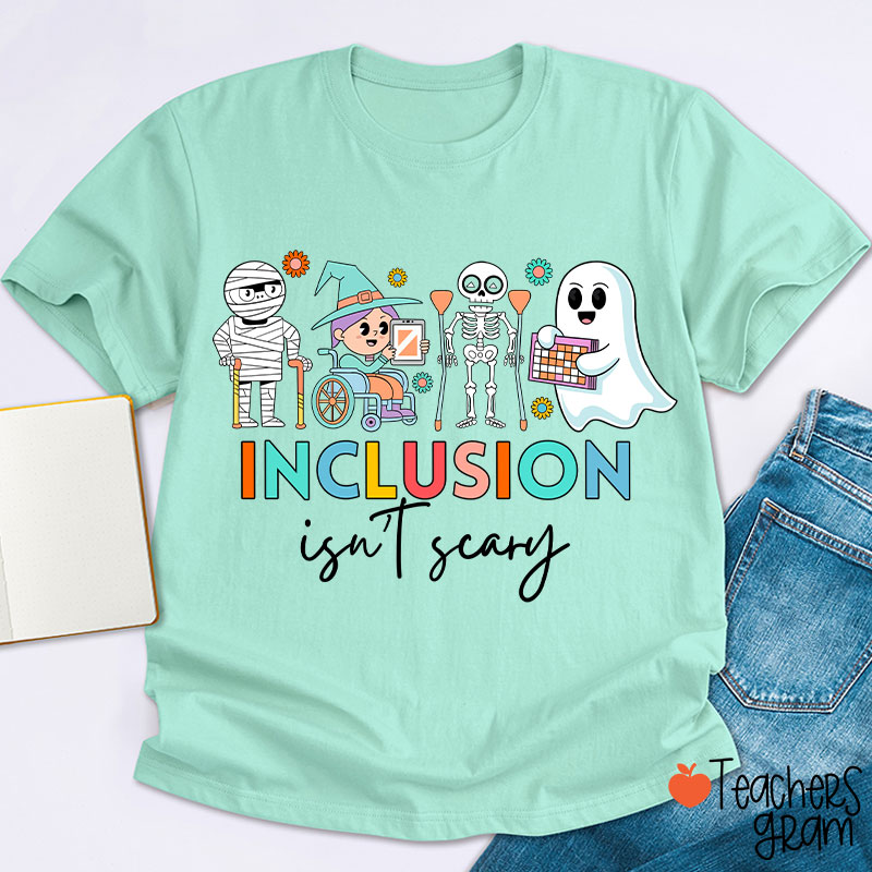 Inclusion Isn't Scary Teacher T-Shirt