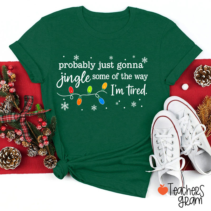Probably Just Gonna Jingle Snowflake Teacher T-Shirt