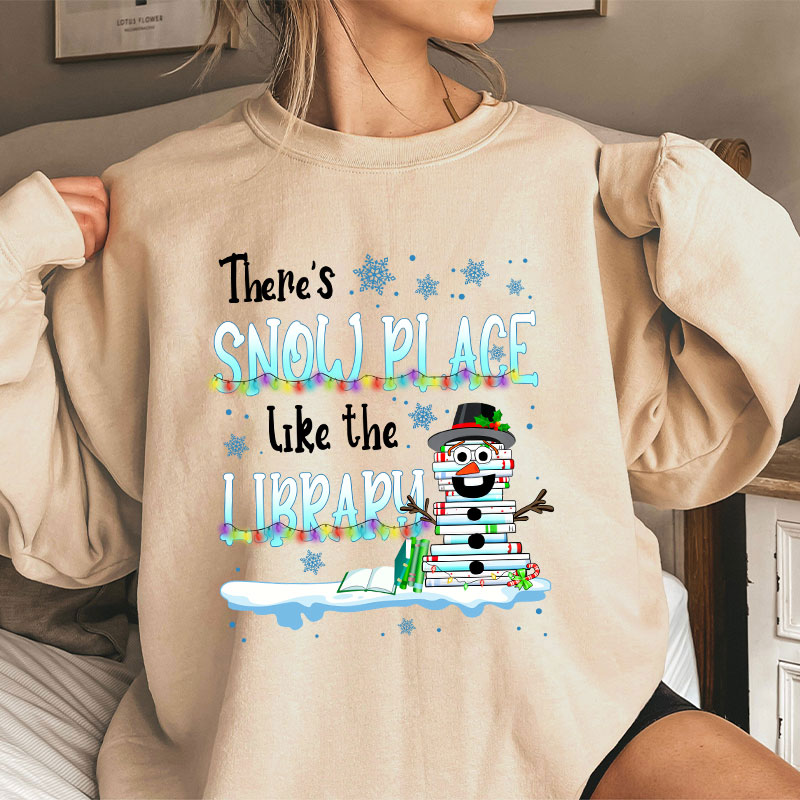 There's Snow Place Like The Library Teacher Sweatshirt