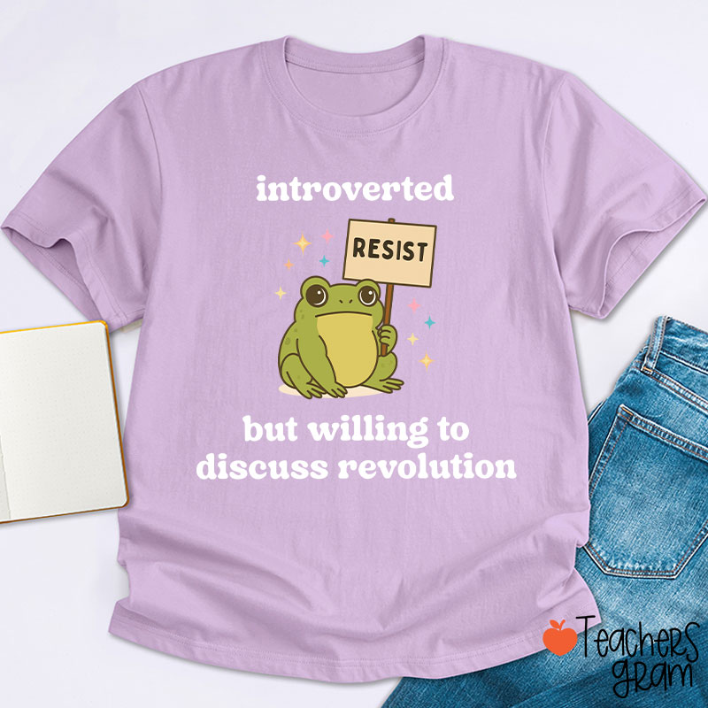 Introverted But Willing To Discuss Revolution Teacher T-Shirt