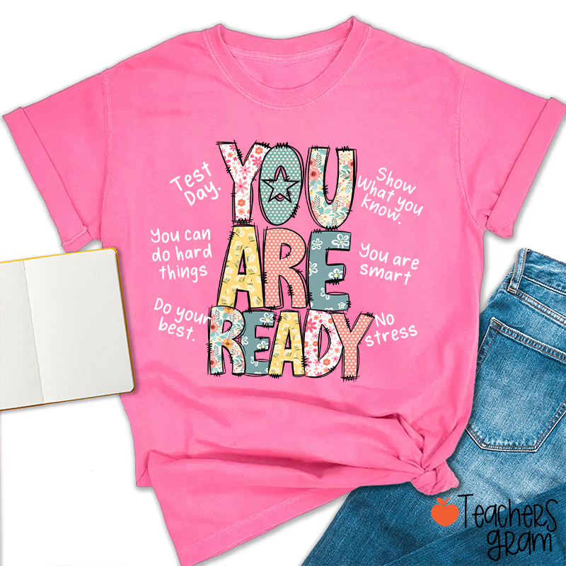 You Are Ready Test Day Teacher T-Shirt