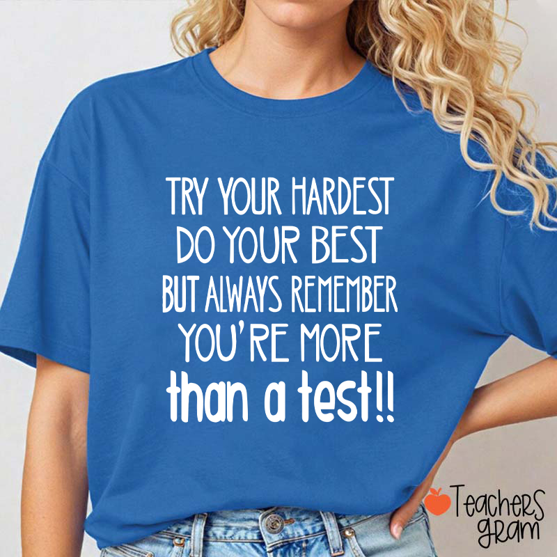 You Are More Than A Test Teacher T-Shirt