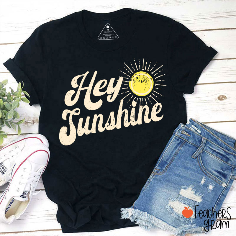 Hey Sunshine Teacher T-Shirt