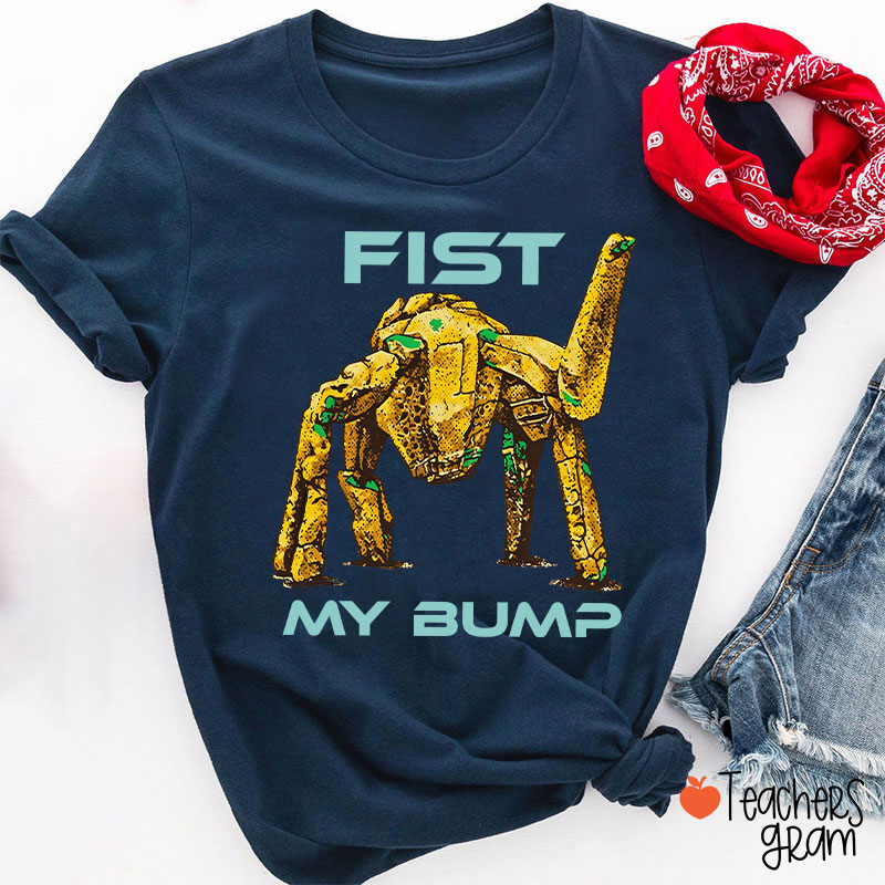 Fist My Bump Teacher T-Shirt