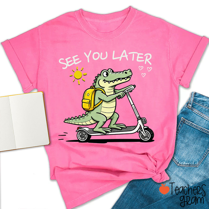 See You Later Teacher T-Shirt