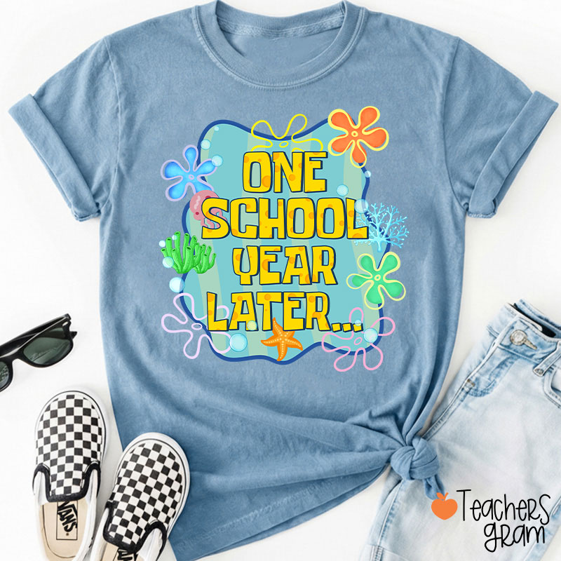 One School Year Later Teacher T-Shirt