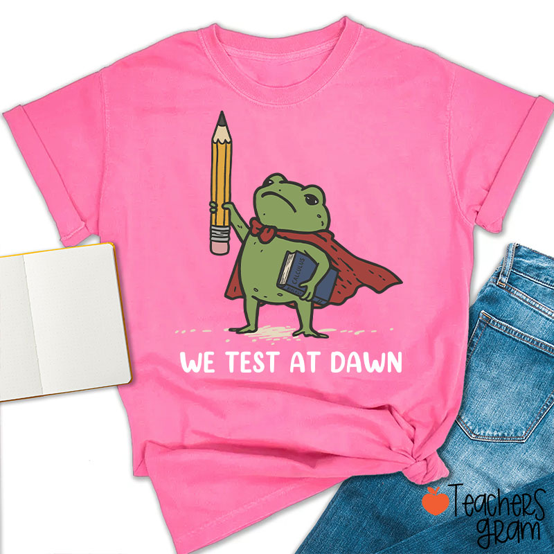 We Test At Dawn Frog Teacher T-Shirt
