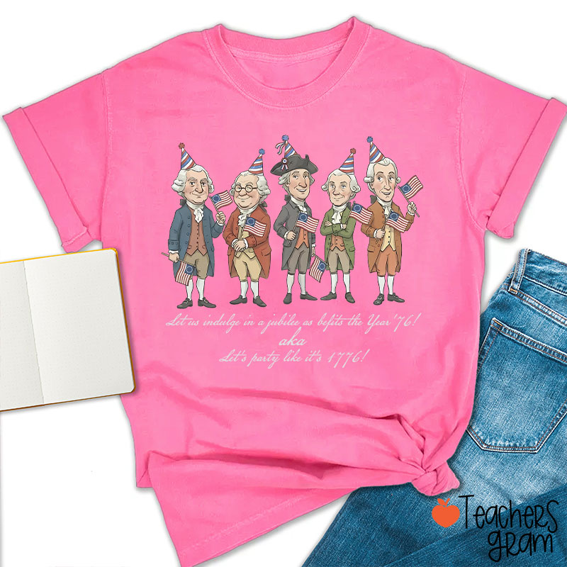 Let's Party Like It's 1776 Teacher T-Shirt