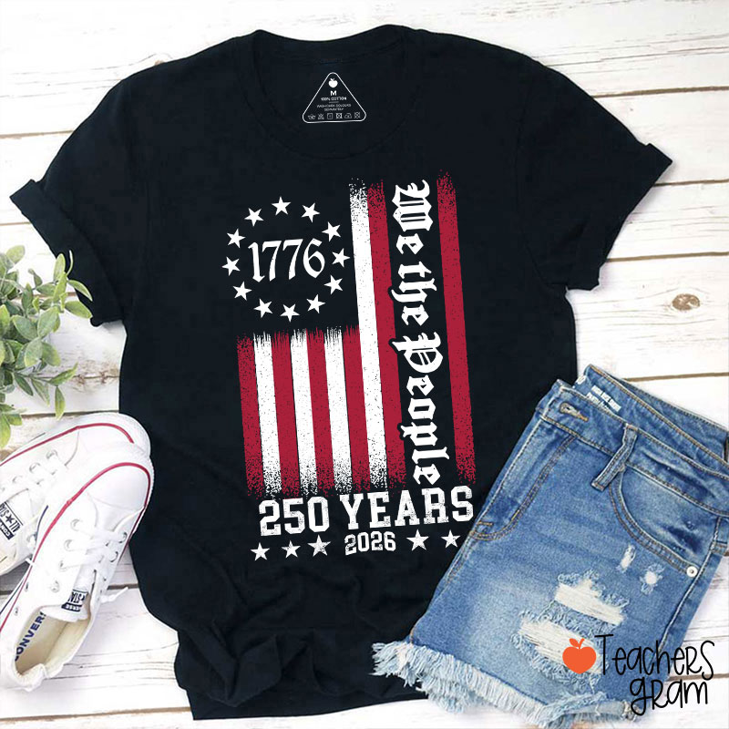 250th America Anniversary We The People Teacher T-Shirt