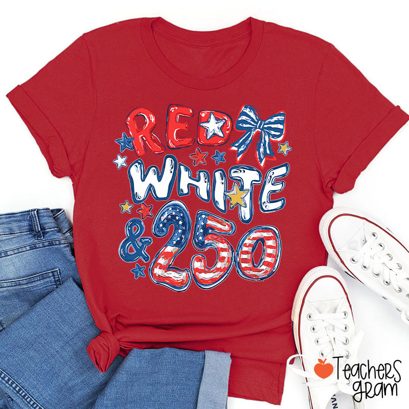 Red White And 250 Years Teacher T-Shirt