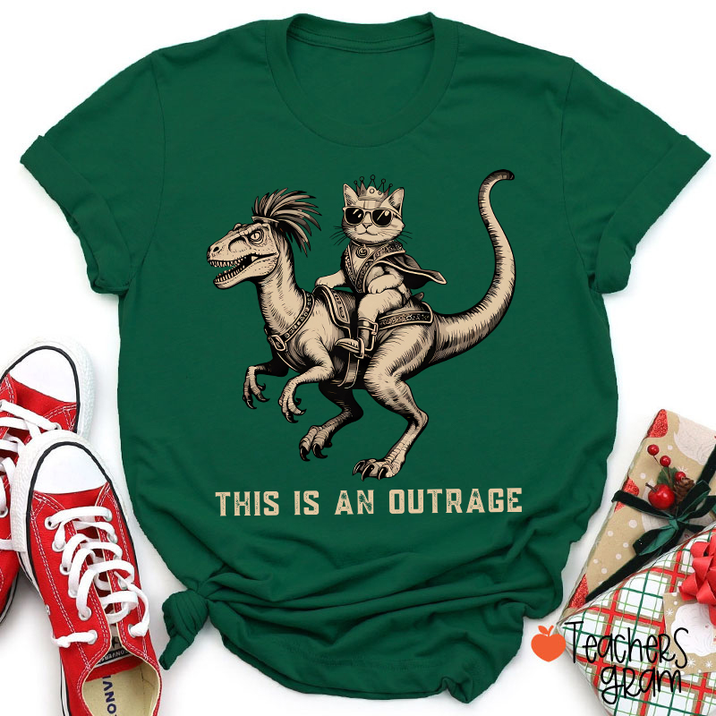 This Is An Outrage Teacher T-Shirt