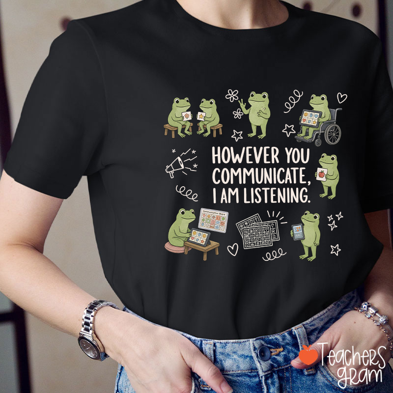 Cute Frogs However You Communicate I Am Listening Teacher T-Shirt