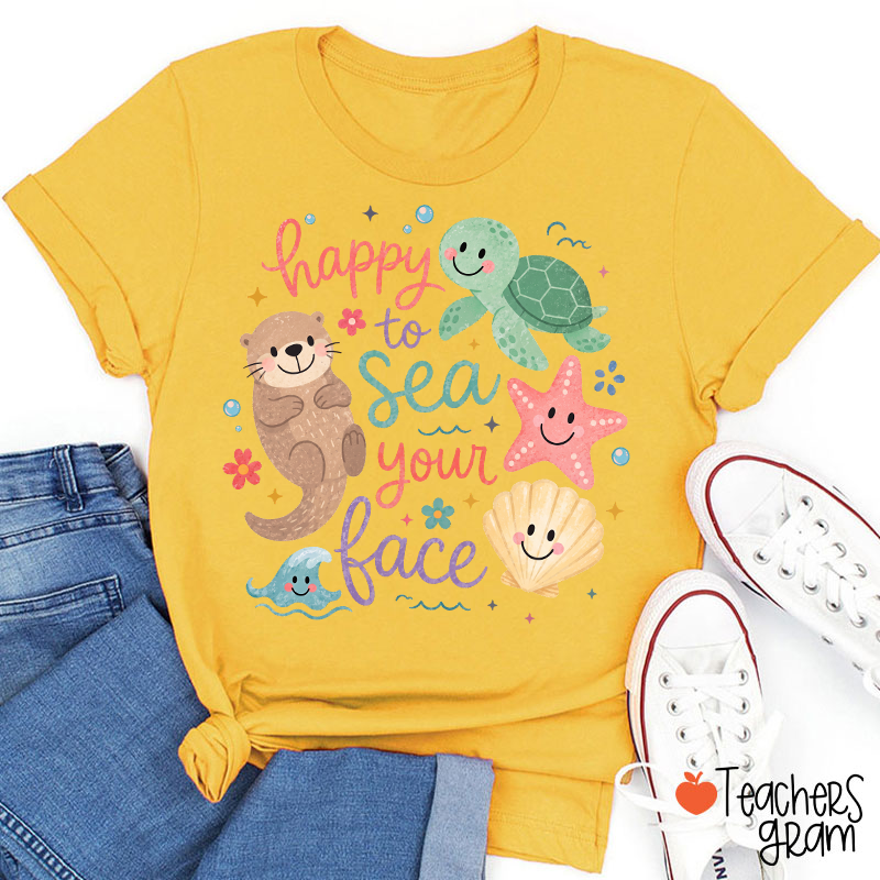 Happy To Sea Your Face Ocean Animal Teacher T-Shirt