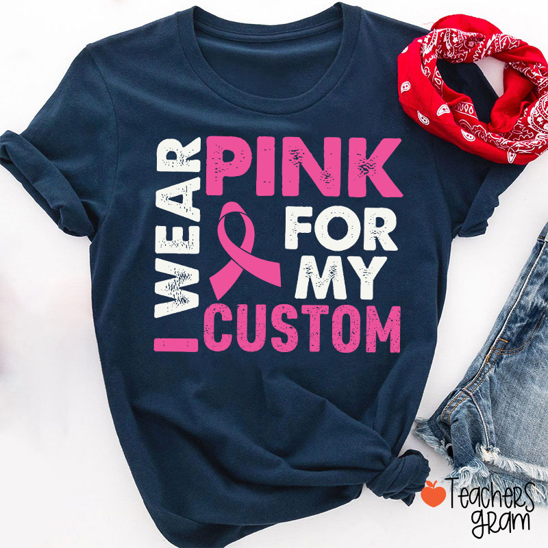 Personalized I Wear Pink For Teacher T-Shirt