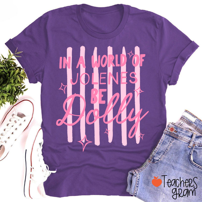 In A World Of Jolenes Be Dolly Pink Stripes Sparkle Country Music Teacher T-Shirt