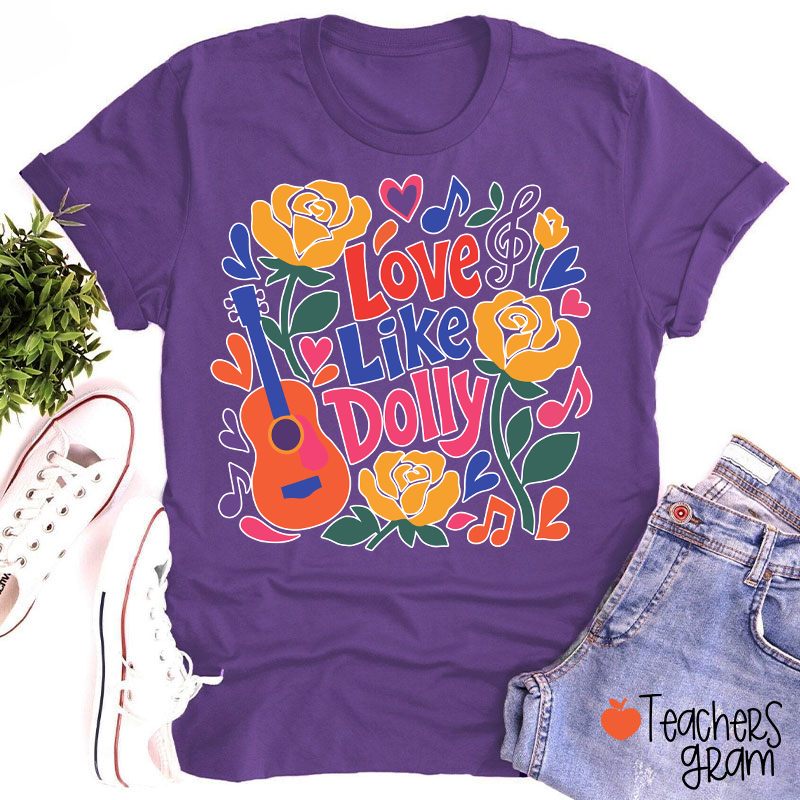 Love Like Dolly Bright Color Guitar Floral Music Note Western Country Quote Teacher T-Shirt