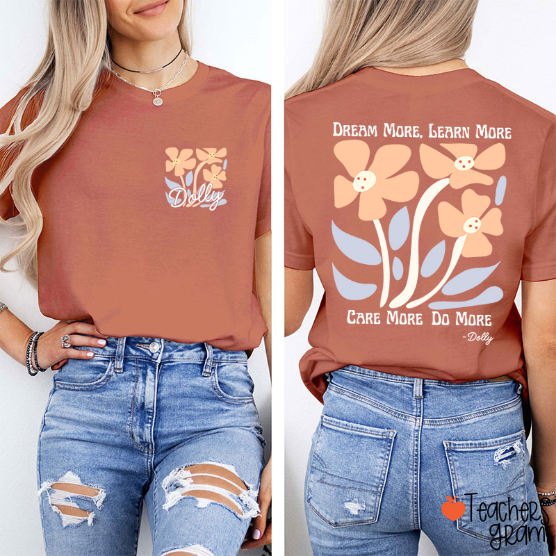 Dream More Learn More Care More Do More Floral Teacher Two Sided T-Shirt