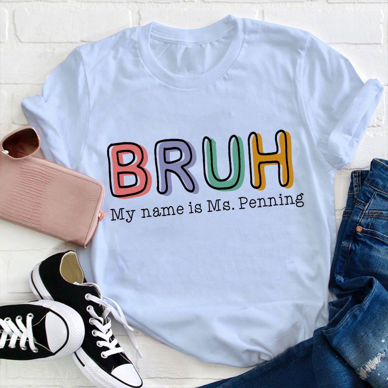 Personalized Bruh My Name Is Teacher T-Shirt Sale-Teachersgram