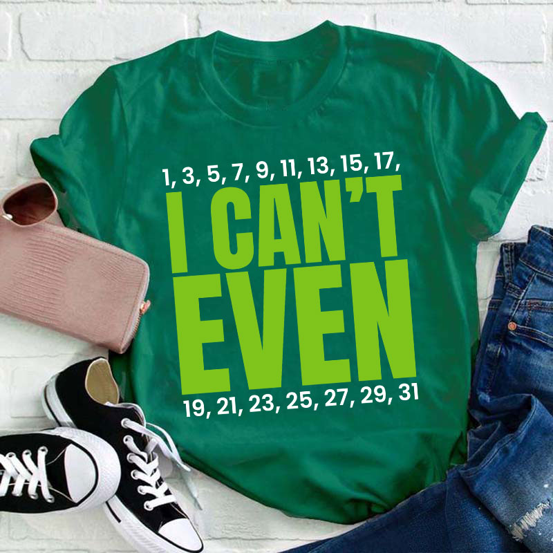 I Can't Even Funny Math Teacher T-Shirt
