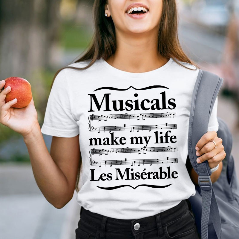 Musicals Make My Life Les Miserable Teacher T-Shirt