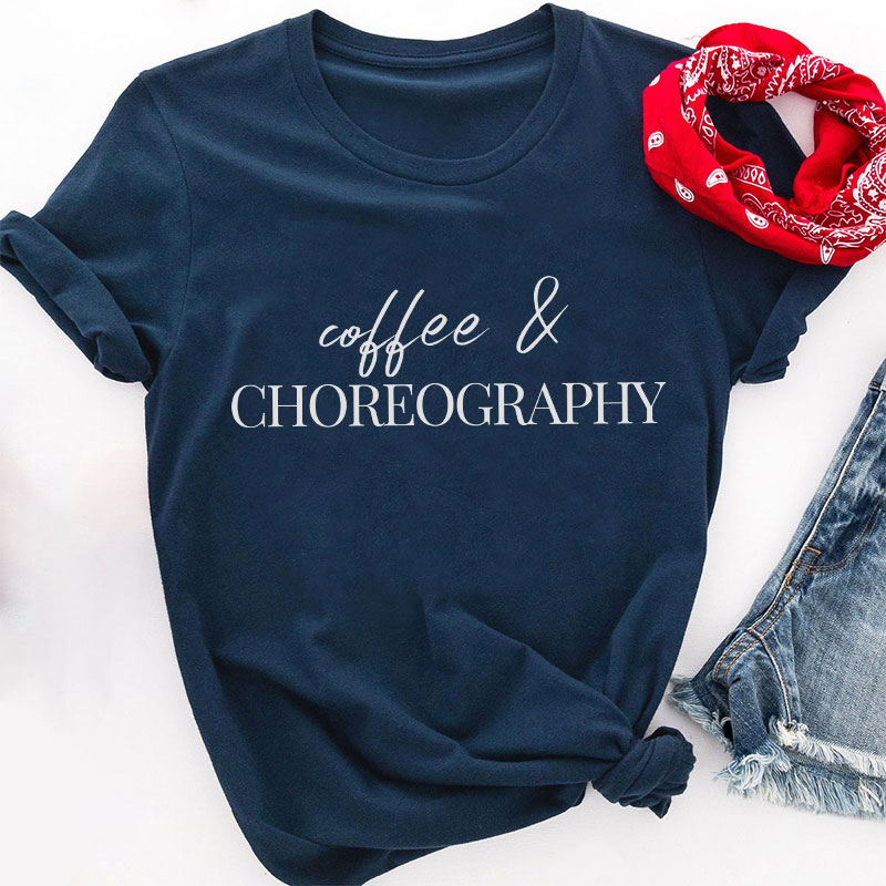 Coffee And Choreography Teacher T-Shirt