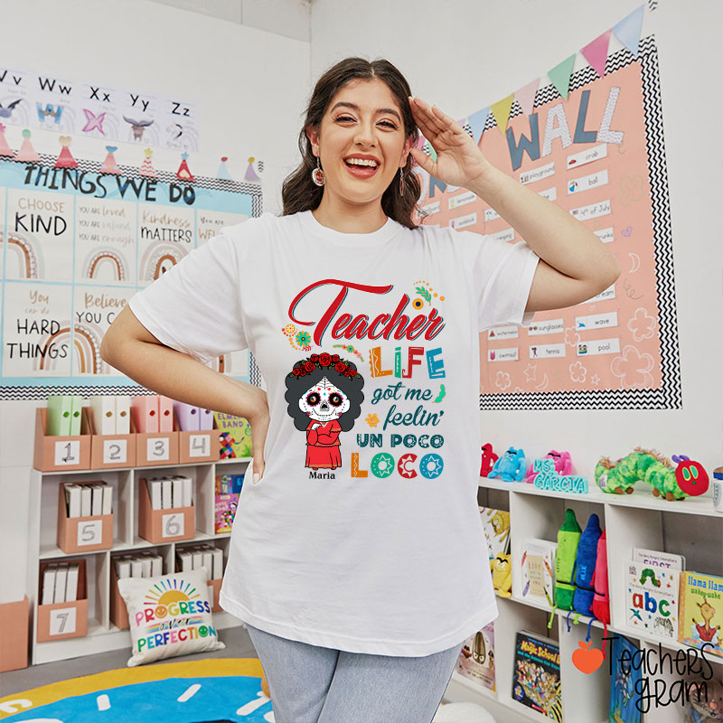 Personalized Teacher Life Got Me Feeling Un Poco Loco Spanish Teacher T-Shirt