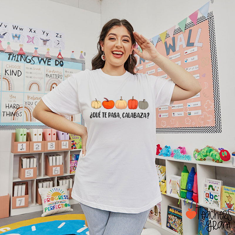 Qué Te Pasa Calabaza Dual Language Spanish Teacher T-Shirt