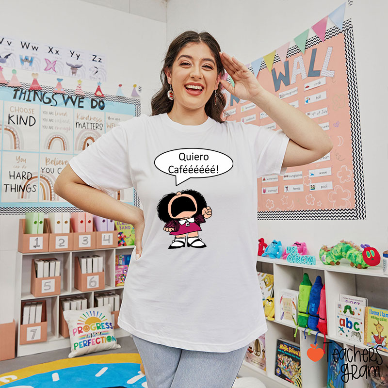 Quiero Cafeeeeee Spanish Teacher T-Shirt