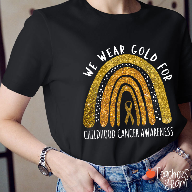 Yellow Rainbow We Wear Gold For Childhood Cancer Awareness Teacher T-Shirt