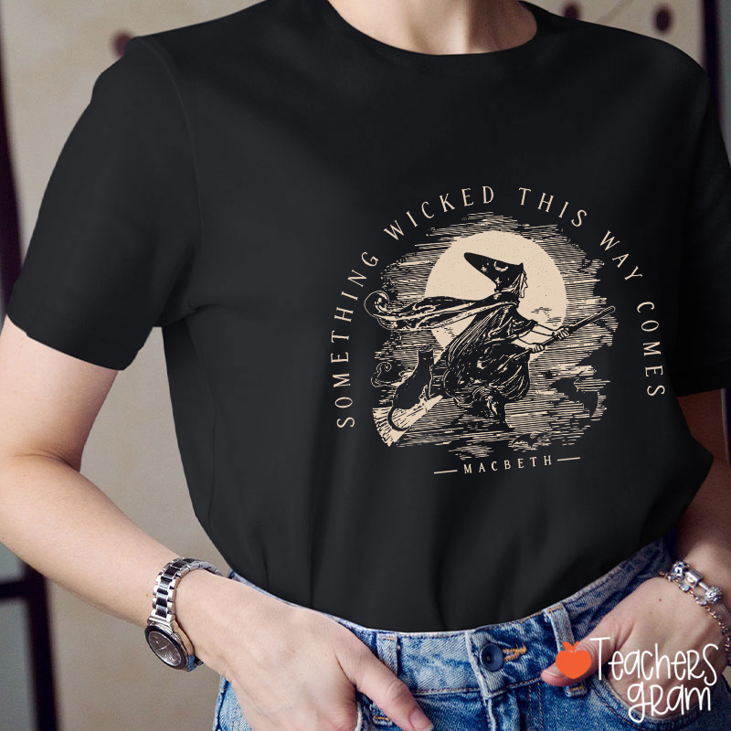 Something Wicked This Way Comes Teacher T-Shirt