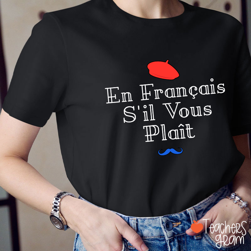 En Francais S'il Vous Plait French Teacher T-Shirt