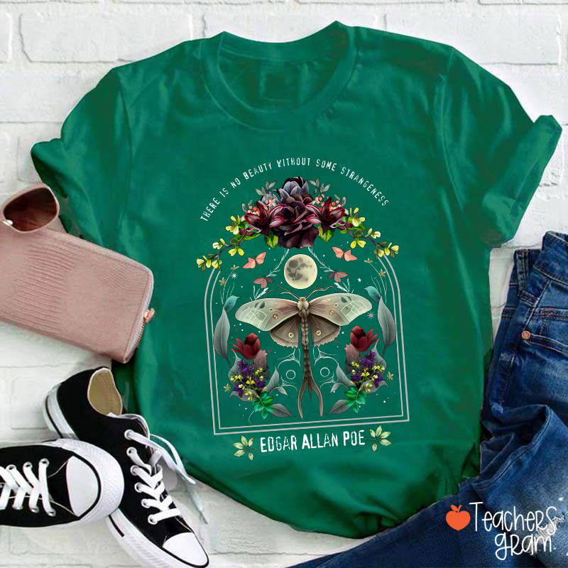 There Is No Beauty Without Some Strangeness Teacher T-Shirt