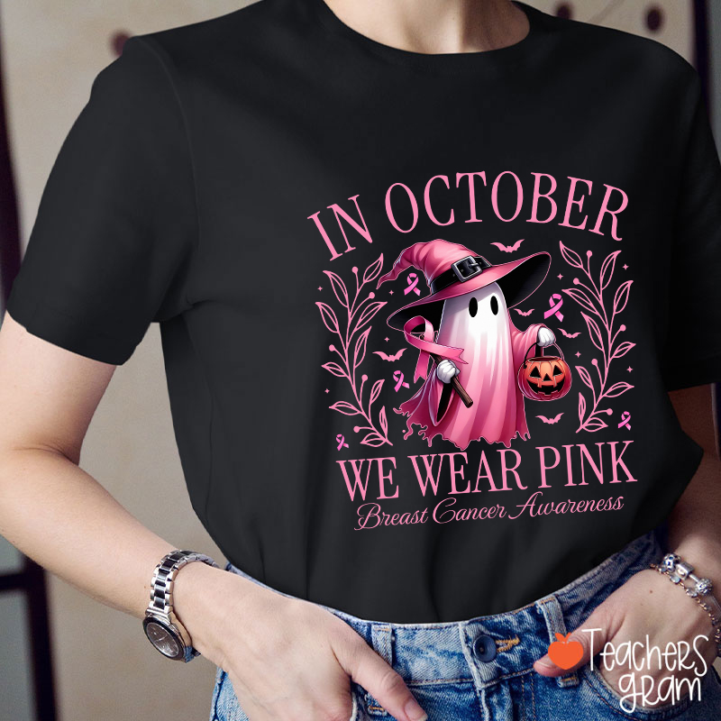 Pink Ghost In October We Wear Pink Breast Cancer Awareness Teacher T-Shirt