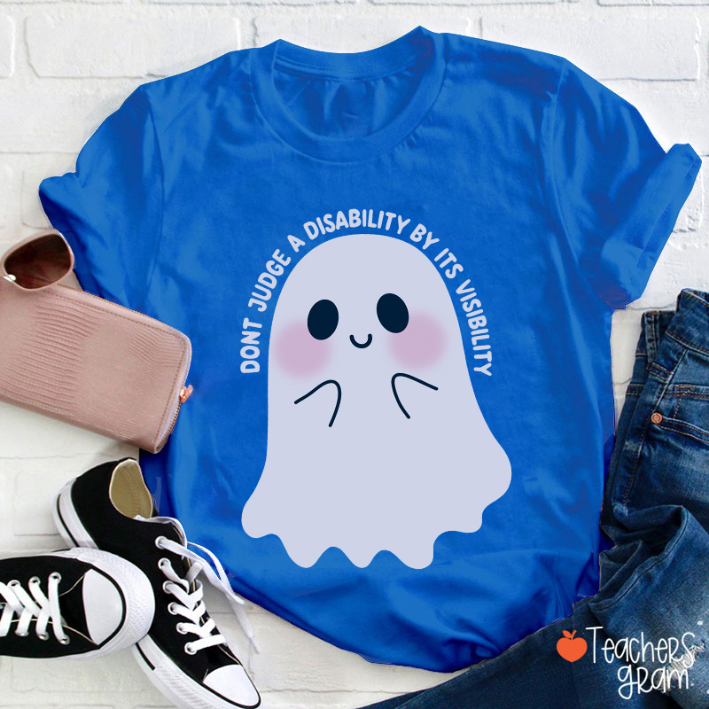 Dont Judge A Disability By Its Visibility Teacher T-Shirt