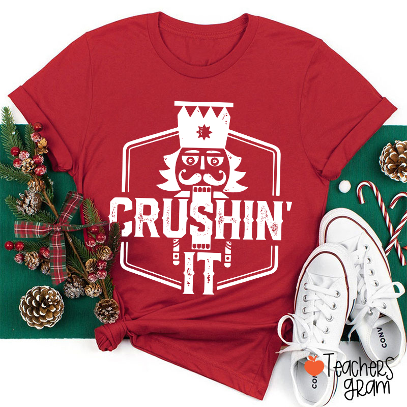 Crushin' It Nutcracker Christmas Dance Teacher T-Shirt