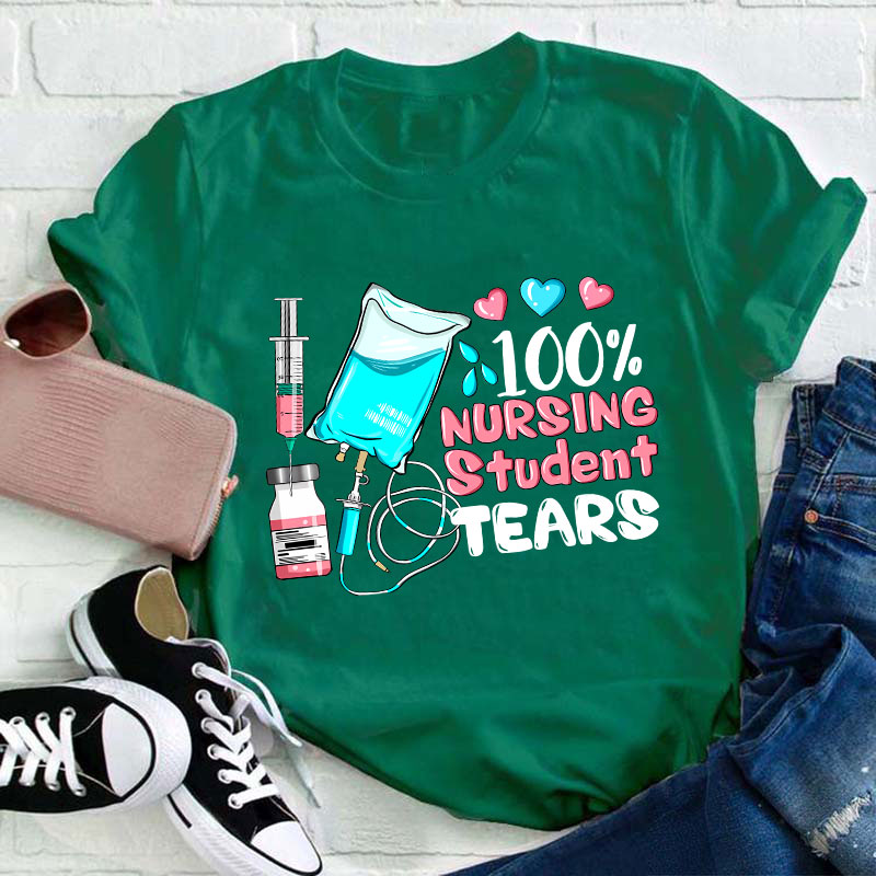 100% Nursing Student Tears T-Shirt