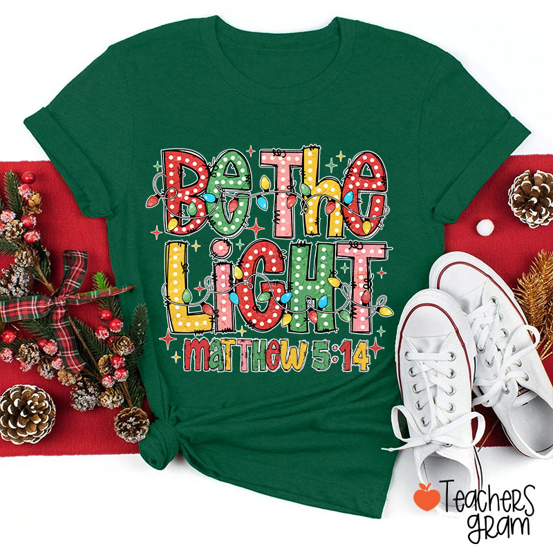 Be The Light Teacher T-Shirt