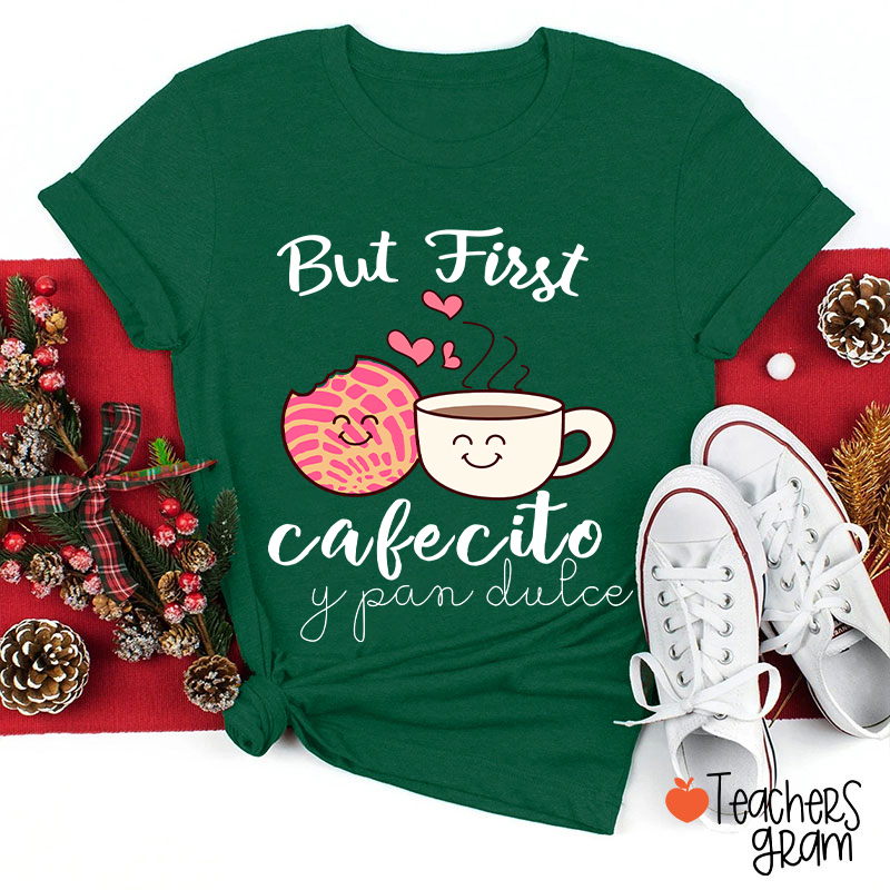 But First Cafecito Y Pan Dulce Spanish Teacher T-Shirt