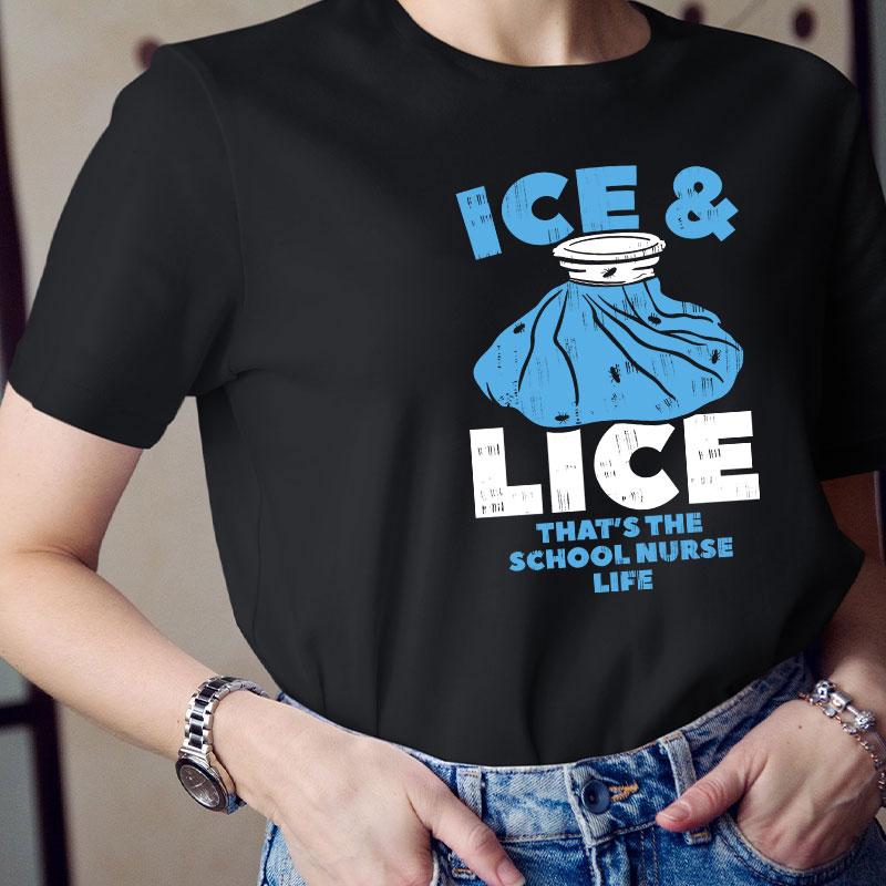 Ice And Lice That's The School Nurse Life T-Shirt
